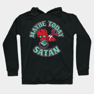 Maybe Today, Satan Hoodie